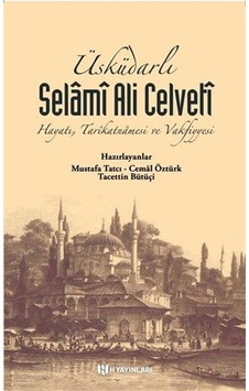 Üsküdarlı Selamî Ali Celvetî & Hayatı Tarîkatnamesi Ve Vakfiyyesi Üsküdarlı Selamî Ali Celvetî & Hayatı Tarîkatnamesi Ve Vakfiyyesi