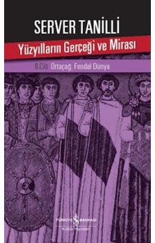 Yüzyılların Gerçeği Ve Mirası 2. Cilt - Ortaçağ: Feodal Dünya Yüzyılların Gerçeği Ve Mirası 2. Cilt - Ortaçağ: Feodal Dünya