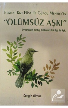 Ermeni Kızı Elisa ile Gürcü Mehmet'In Ölümsüz Aşkı / Cengiz Yi . Ermeni Kızı Elisa ile Gürcü Mehmet'In Ölümsüz Aşkı / Cengiz Yi .