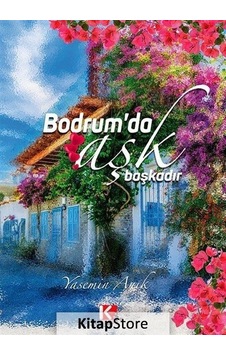 Bodrum'da Aşk Başkadır - Yasemin Anık - K Bodrum'da Aşk Başkadır - Yasemin Anık - K