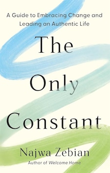 The Only Constant A Guide To Embracing Change And Leading An Auth The Only Constant A Guide To Embracing Change And Leading An Auth