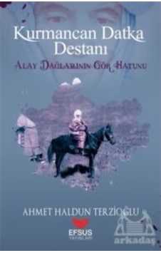 Kurmancan Datka Destanı - Ahmet Haldun Terzioğlu - Efsus Kurmancan Datka Destanı - Ahmet Haldun Terzioğlu - Efsus
