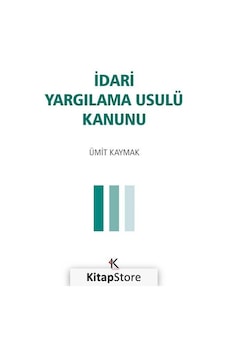 İdari Yargılama Usulü Kanunu - Ümit Kaymak - Kuram İdari Yargılama Usulü Kanunu - Ümit Kaymak - Kuram