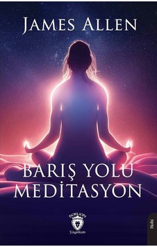 Barış Yolu Meditasyon / James Allen Barış Yolu Meditasyon / James Allen