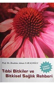 Tıbbi Bitkiler ve Bitkisel Sağlık Rehberi / Prof. Dr. İbrahim ... Tıbbi Bitkiler ve Bitkisel Sağlık Rehberi / Prof. Dr. İbrahim ...