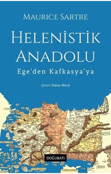 Helenistik Anadolu / Maurice Sartre Helenistik Anadolu / Maurice Sartre