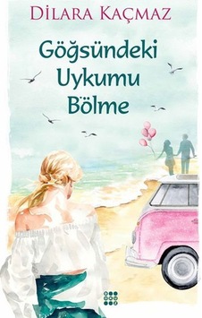 Göğsündeki Uykumu Bölme - Dilara Kaçmaz - Dokuz Yayınları