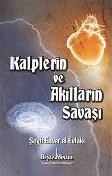 Kalplerin ve Akılların Savaşı / Şeyh Enver el-Evlaki Kalplerin ve Akılların Savaşı / Şeyh Enver el-Evlaki