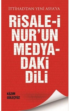 Risalei Nur'un Medyadaki Dili / Kazım Güleçyüz