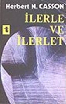 İlerle ve İlerlet - Prof. Herbert N. Casson - Toker Yayınları İlerle ve İlerlet - Prof. Herbert N. Casson - Toker Yayınları
