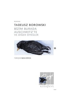 Bizim Burada Auschwitz'te ve Diğer Öyküler Alakarga Sanat Yayınları - Alakarga Sanat Yayınları