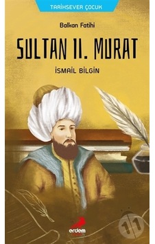 Erdem Yayınları Balkan Fatihi Sultan Iı. Murat Erdem Yayınları Balkan Fatihi Sultan Iı. Murat