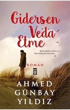 Gidersen Veda Etme - Ahmed Günbay Yildiz - Timaş Gidersen Veda Etme - Ahmed Günbay Yildiz - Timaş