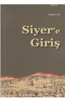 Siyer'e Giriş  - Şaban Öz  - Ankara Okulu Yayınları