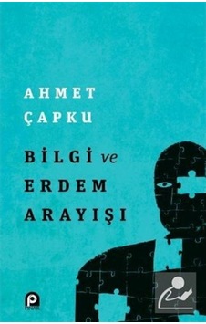 Bilgi Ve Erdem Arayışı / Ahmet Çapku 9789753525534