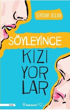 Söyleyince  Kızıyorlar