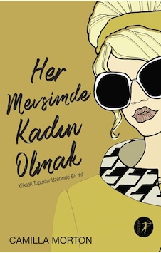 Her Mevsimde Kadın Olmak-Yüksek Topuklar Üzerinde Bir Yıl - Camilla Morton - Artemis Yayınları Her Mevsimde Kadın Olmak-Yüksek Topuklar Üzerinde Bir Yıl - Camilla Morton - Artemis Yayınları