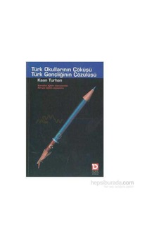 Türk Okullarının Çöküşü Türk Gençliğinin Çözülüşü 9789756448557