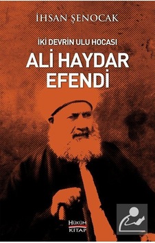 İki Devrin Ulu Hocası Ali Haydar Efendi - İhsan Şenocak - Hüküm Kitap İki Devrin Ulu Hocası Ali Haydar Efendi - İhsan Şenocak - Hüküm Kitap