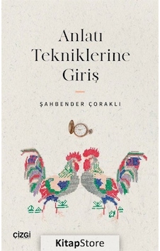 Anlatı Tekniklerine Giriş - Şahbender Çoraklı - Çizgi Kitabevi Anlatı Tekniklerine Giriş - Şahbender Çoraklı - Çizgi Kitabevi