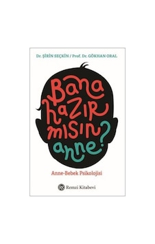Bana Hazır mısın Anne? - Gökhan Oral - Remzi Kitabevi Bana Hazır mısın Anne? - Gökhan Oral - Remzi Kitabevi