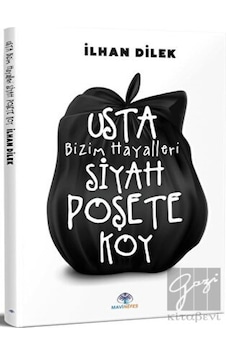 Usta Bizim Hayalleri Siyah Poşete Koy - İlhan Dilek - Mavi Nefes Usta Bizim Hayalleri Siyah Poşete Koy - İlhan Dilek - Mavi Nefes