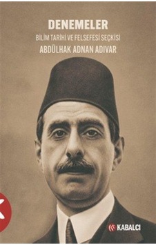 Denemeler & Bilim Tarihi Ve Felsefesi Seçkisi / Abdülhak Adnan... Denemeler & Bilim Tarihi Ve Felsefesi Seçkisi / Abdülhak Adnan...