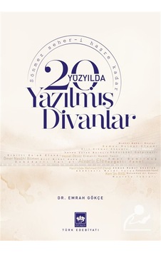 20. Yüzyılda Yazılmış Divanlar / Emrah Gökçe 20. Yüzyılda Yazılmış Divanlar / Emrah Gökçe