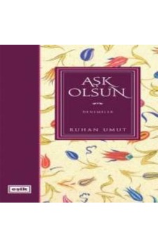 Aşk Olsun / Denemeler Aşk Olsun / Denemeler