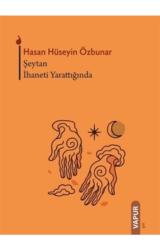 Şeytan İhaneti Yarattığında / Hasan Hüseyin Özbunar