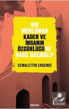 Bir Müslüman Kader ve İnsanın Özgürlüğü'ne Nasıl Bakmalı? / Ce... 9786257432276 Bir Müslüman Kader ve İnsanın Özgürlüğü'ne Nasıl Bakmalı? / Ce... 9786257432276