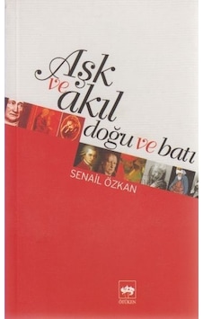 Aşk ve Akıl - Senail Özkan - Ötüken Neşriyat Aşk ve Akıl - Senail Özkan - Ötüken Neşriyat