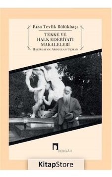Tekke ve Halk Edebiyatı Makaleleri / Rıza Tevfik Bölükbaşı Tekke ve Halk Edebiyatı Makaleleri / Rıza Tevfik Bölükbaşı