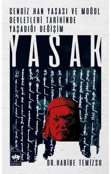 Cengiz Han Yasası Ve Moğol Devletleri Tarihinde Yaşadığı Yasak Cengiz Han Yasası Ve Moğol Devletleri Tarihinde Yaşadığı Yasak