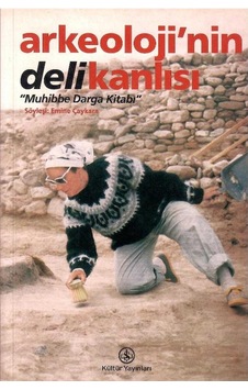 Arkeoloji'nin Delikanlısı Muhibbe Darga Kitabı - Söyleşi Emine Çaykara Arkeoloji'nin Delikanlısı Muhibbe Darga Kitabı - Söyleşi Emine Çaykara