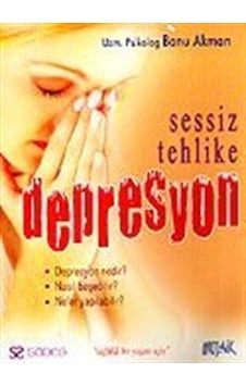 Sessiz Tehlike Depresyon - Uzm.Psikolog Banu Akman - Mozaik Yayınları Sessiz Tehlike Depresyon - Uzm.Psikolog Banu Akman - Mozaik Yayınları
