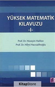 Yüksek Matematik Kılavuzu 1 - Hüseyin Halilov - Hilmi Hacısalihoğlu - Efil Yayınevi Yayınları Yüksek Matematik Kılavuzu 1 - Hüseyin Halilov - Hilmi Hacısalihoğlu - Efil Yayınevi Yayınları