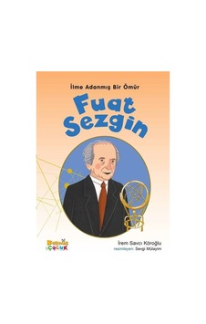 Fuat Sezgin - İlme Adanmış Bir Ömür - İrem Savcı Köroğlu - Kaknüs Yayınları Fuat Sezgin - İlme Adanmış Bir Ömür - İrem Savcı Köroğlu - Kaknüs Yayınları