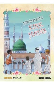 Hikayelerle Kırk Hadis - Harun Kırkıl Hikayelerle Kırk Hadis - Harun Kırkıl