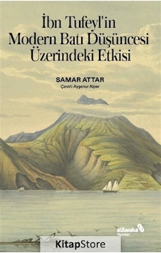 İbn Tufeyl'in Modern Batı Düşüncesi Üzerindeki Etkisi / Samar . İbn Tufeyl'in Modern Batı Düşüncesi Üzerindeki Etkisi / Samar .