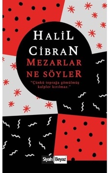 Mezarlar Ne Söyler - Halil Cibran - Siyah Beyaz