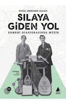 Sılaya Giden Yol-Ermeni Diasporasında Müzik - Sylvia Angelique Alajaji - Aras Yayıncılık
