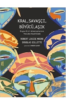 Kral Savaşçı Büyücü Aşık - Douglas Gillette - Pinhan Yayıncılık Kral Savaşçı Büyücü Aşık - Douglas Gillette - Pinhan Yayıncılık
