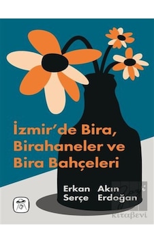 İzmir'de Bira, Birahaneler ve Bira Bahçeleri - Gerekli Kitaplar İzmir'de Bira, Birahaneler ve Bira Bahçeleri - Gerekli Kitaplar