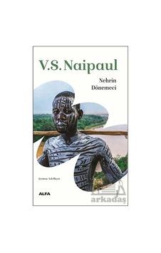 Nehrin Dönemeci - V.S. Naipaul - Alfa Yayıncılık Nehrin Dönemeci - V.S. Naipaul - Alfa Yayıncılık