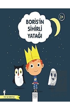 1001 Çiçek Kitaplar - Boris’in Sihirli Yatağı - Güzel Uyu Sağlıklı Büyü