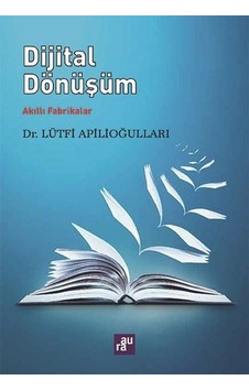 Dijital Dönüşüm-Akıllı Fabrikalar - Lütfi Apilioğulları - Aura