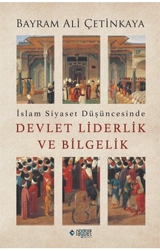 İslam Siyaset Düşüncesinde Devlet Liderlik Ve Bilgelik / Bayra...