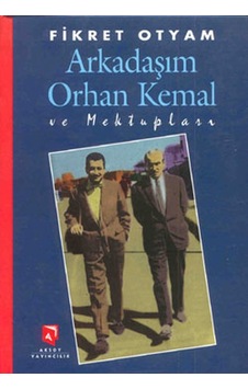 Arkadaşım Orhan Kemal ve Mektupları - Fikret Otyam - Aksoy Yayıncılık
