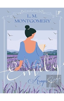 Emily - Arayış - Lucy Maud Montgomery - Artemis Yayınları Emily - Arayış - Lucy Maud Montgomery - Artemis Yayınları